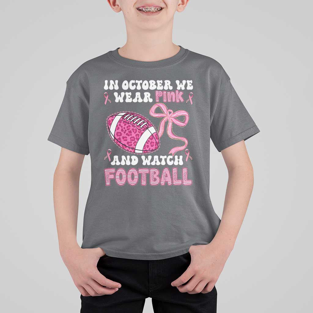 In October We Wear Pink And Watch Football T Shirt For Kid Breast Cancer Awareness Gift - Wonder Print Shop