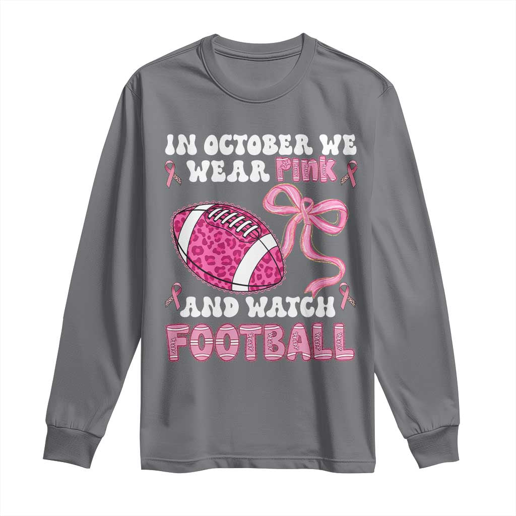 In October We Wear Pink And Watch Football Long Sleeve Shirt Breast Cancer Awareness Gift - Wonder Print Shop
