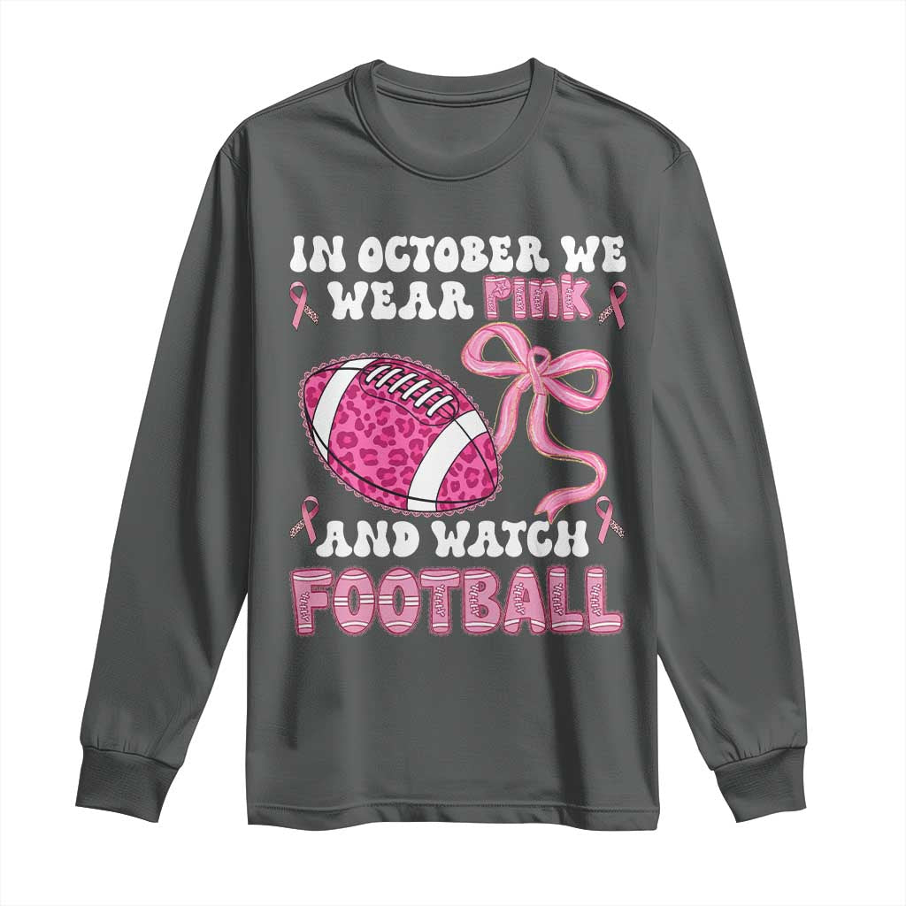 In October We Wear Pink And Watch Football Long Sleeve Shirt Breast Cancer Awareness Gift - Wonder Print Shop
