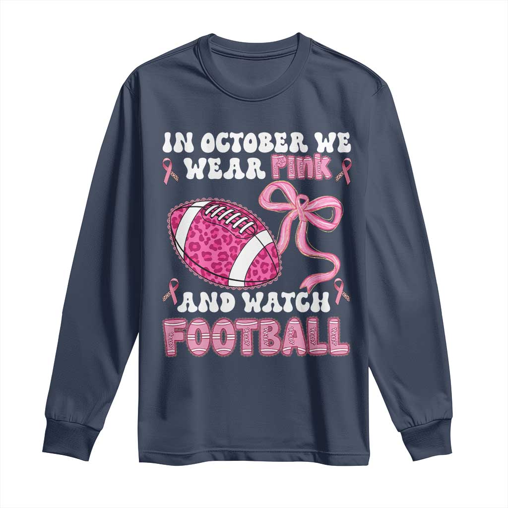 In October We Wear Pink And Watch Football Long Sleeve Shirt Breast Cancer Awareness Gift - Wonder Print Shop