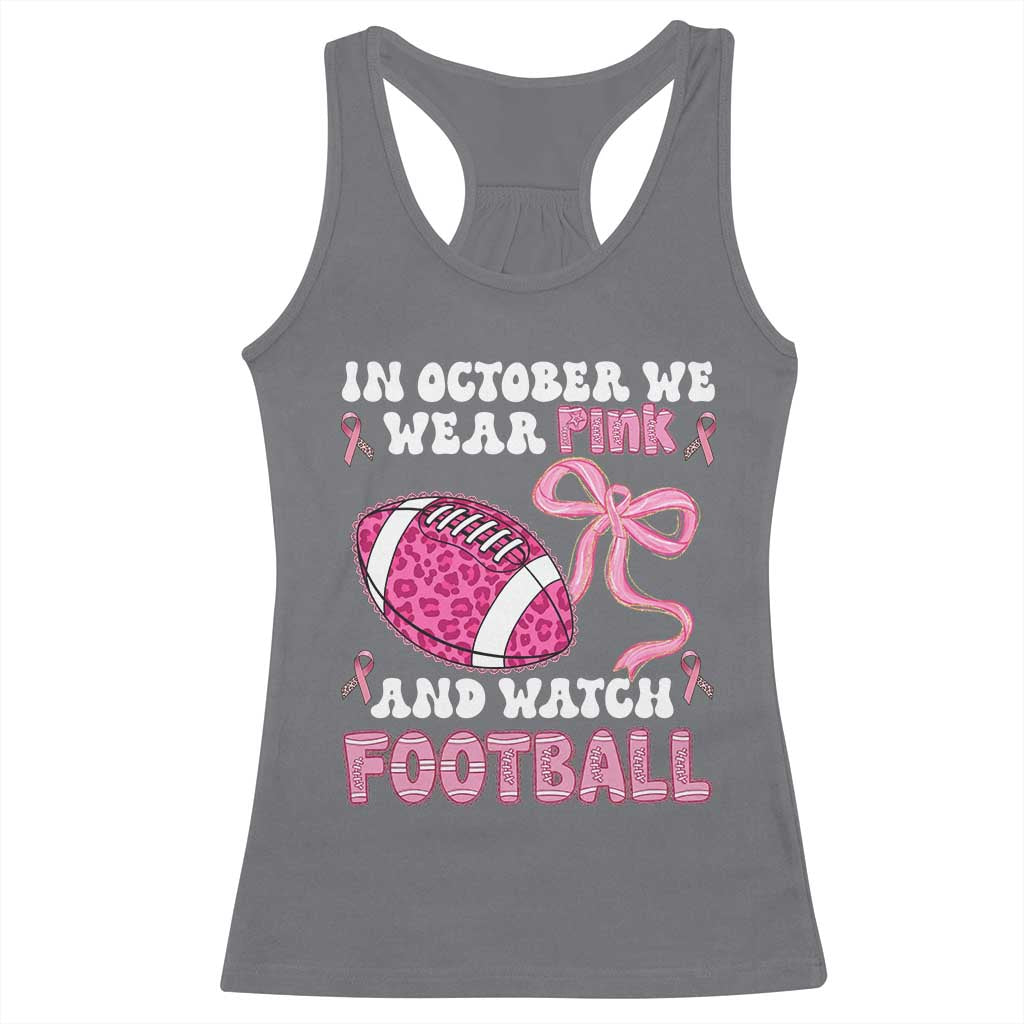 In October We Wear Pink And Watch Football Racerback Tank Top Breast Cancer Awareness Gift - Wonder Print Shop