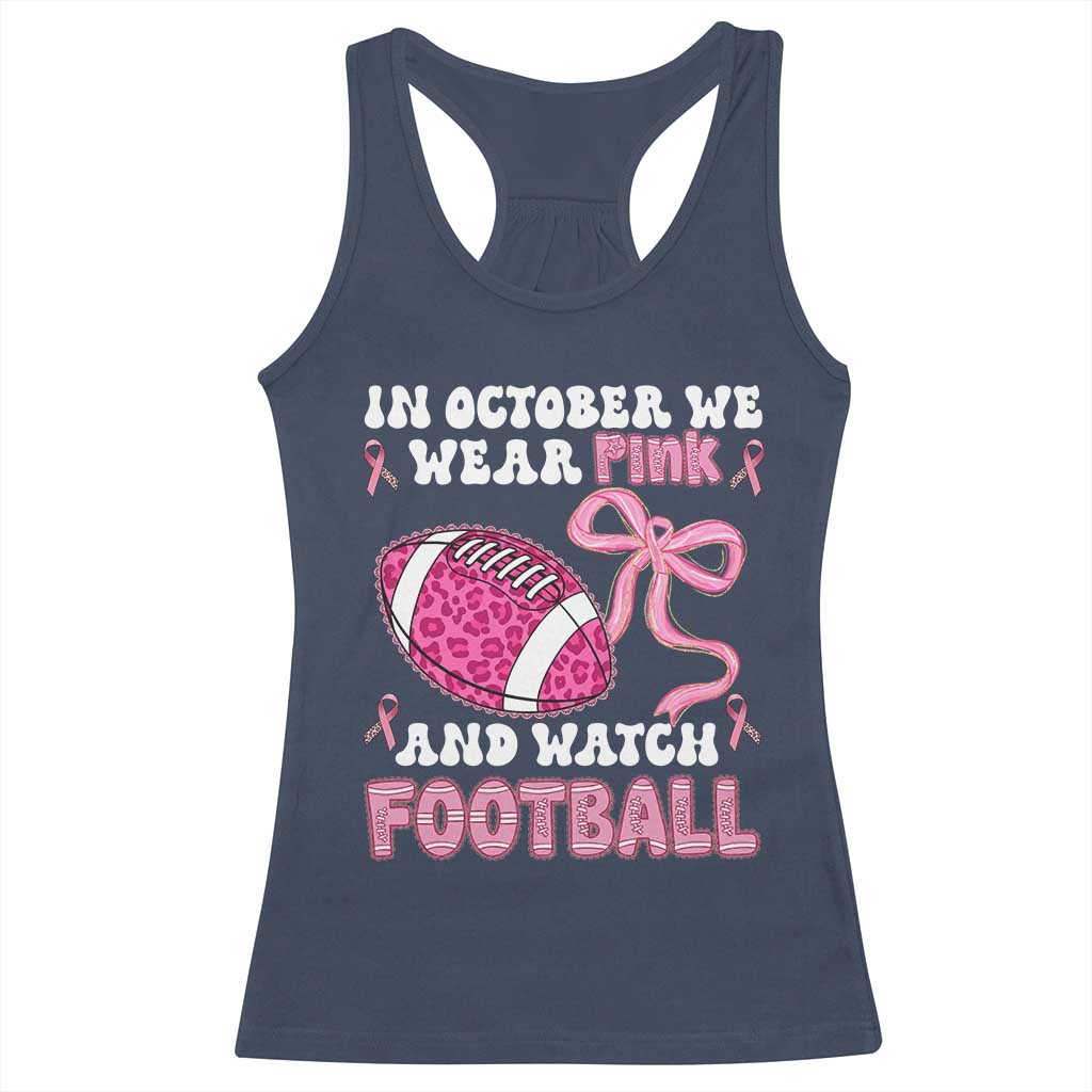 In October We Wear Pink And Watch Football Racerback Tank Top Breast Cancer Awareness Gift - Wonder Print Shop