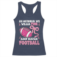 In October We Wear Pink And Watch Football Racerback Tank Top Breast Cancer Awareness Gift - Wonder Print Shop