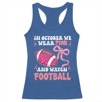 In October We Wear Pink And Watch Football Racerback Tank Top Breast Cancer Awareness Gift - Wonder Print Shop