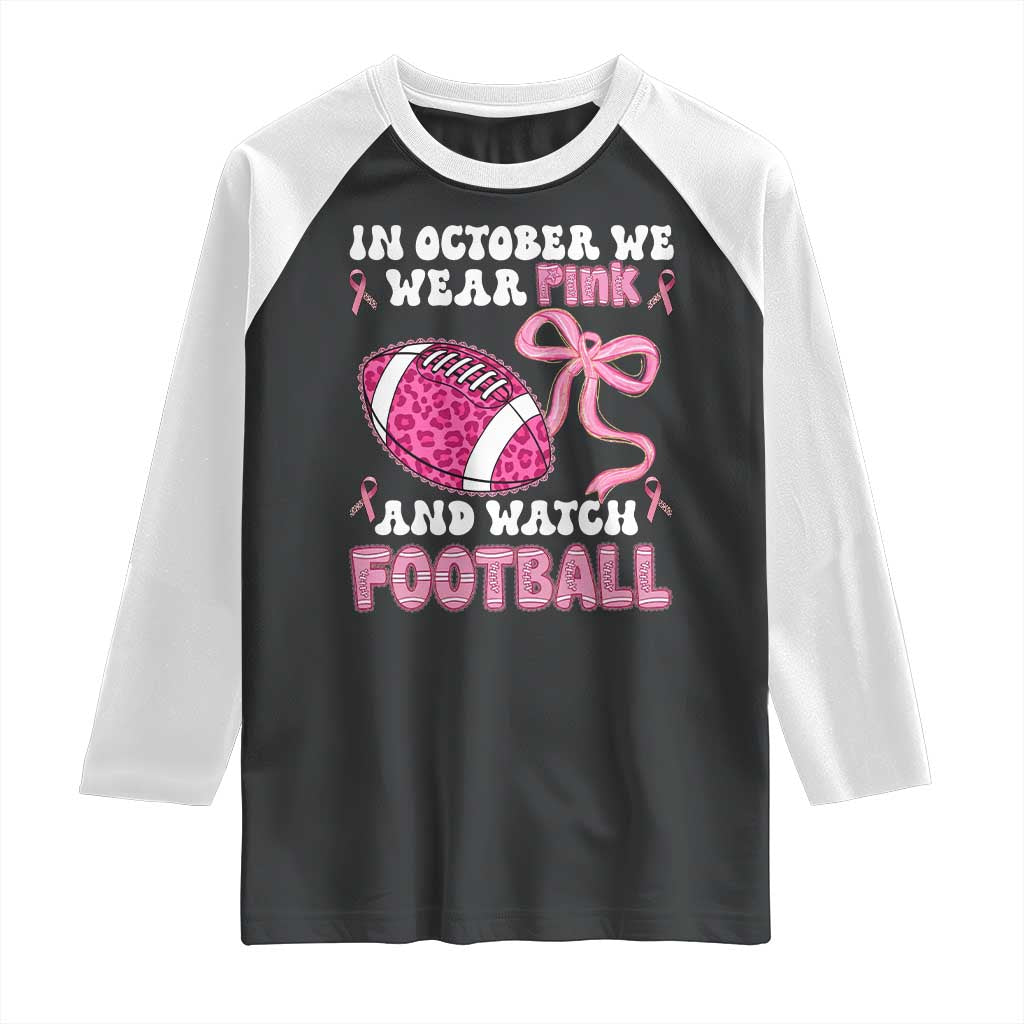 In October We Wear Pink And Watch Football Raglan Shirt Breast Cancer Awareness Gift - Wonder Print Shop