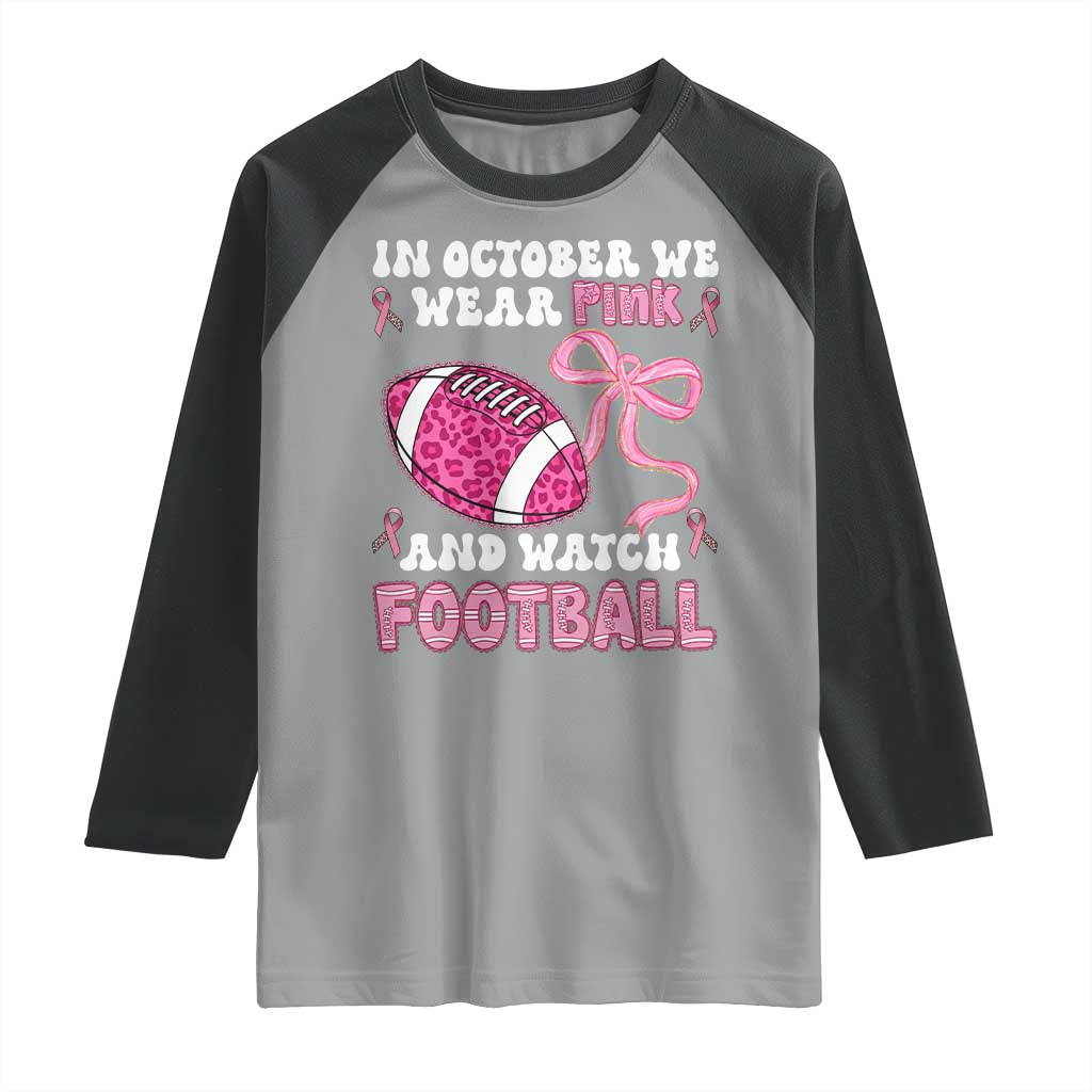 In October We Wear Pink And Watch Football Raglan Shirt Breast Cancer Awareness Gift - Wonder Print Shop
