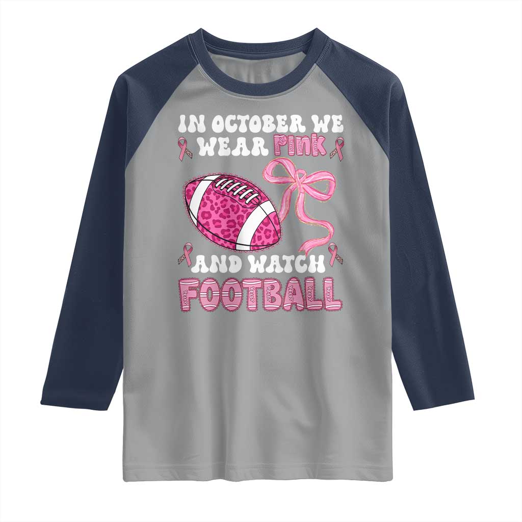 In October We Wear Pink And Watch Football Raglan Shirt Breast Cancer Awareness Gift - Wonder Print Shop