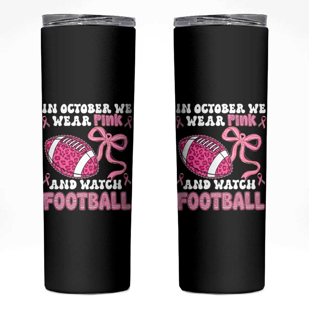 In October We Wear Pink And Watch Football Skinny Tumbler Breast Cancer Awareness Gift