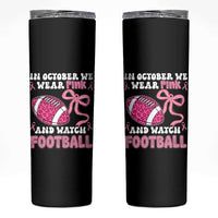 In October We Wear Pink And Watch Football Skinny Tumbler Breast Cancer Awareness Gift