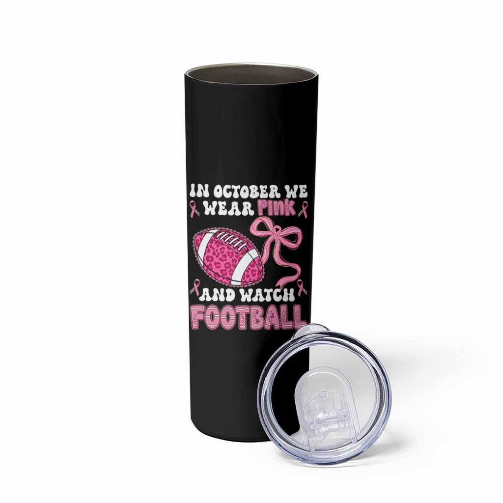 In October We Wear Pink And Watch Football Skinny Tumbler Breast Cancer Awareness Gift