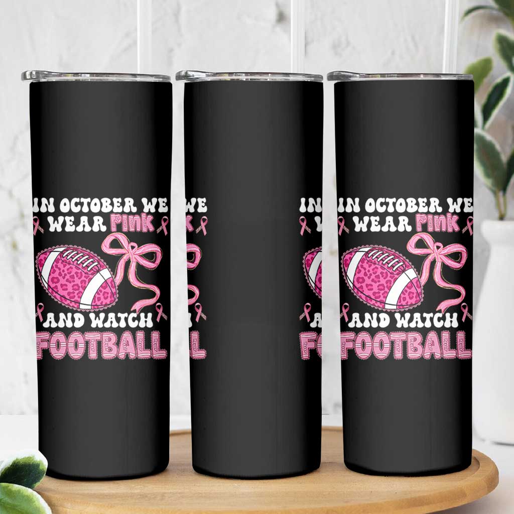 In October We Wear Pink And Watch Football Skinny Tumbler Breast Cancer Awareness Gift