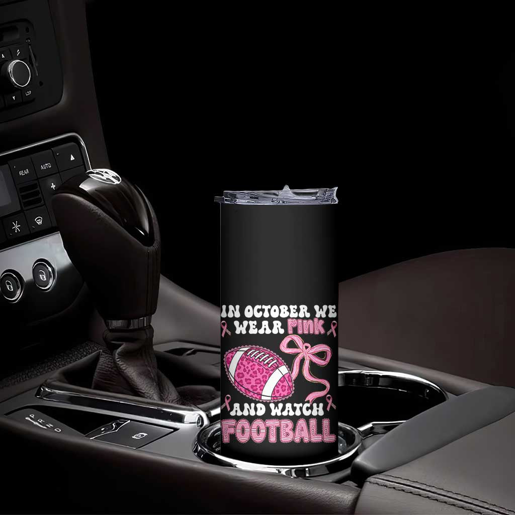 In October We Wear Pink And Watch Football Skinny Tumbler Breast Cancer Awareness Gift