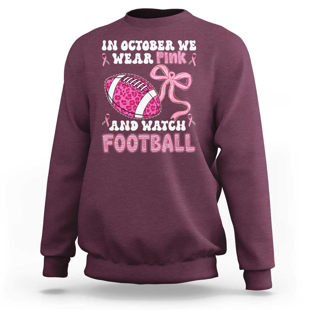 In October We Wear Pink And Watch Football Sweatshirt Breast Cancer Awareness Gift - Wonder Print Shop