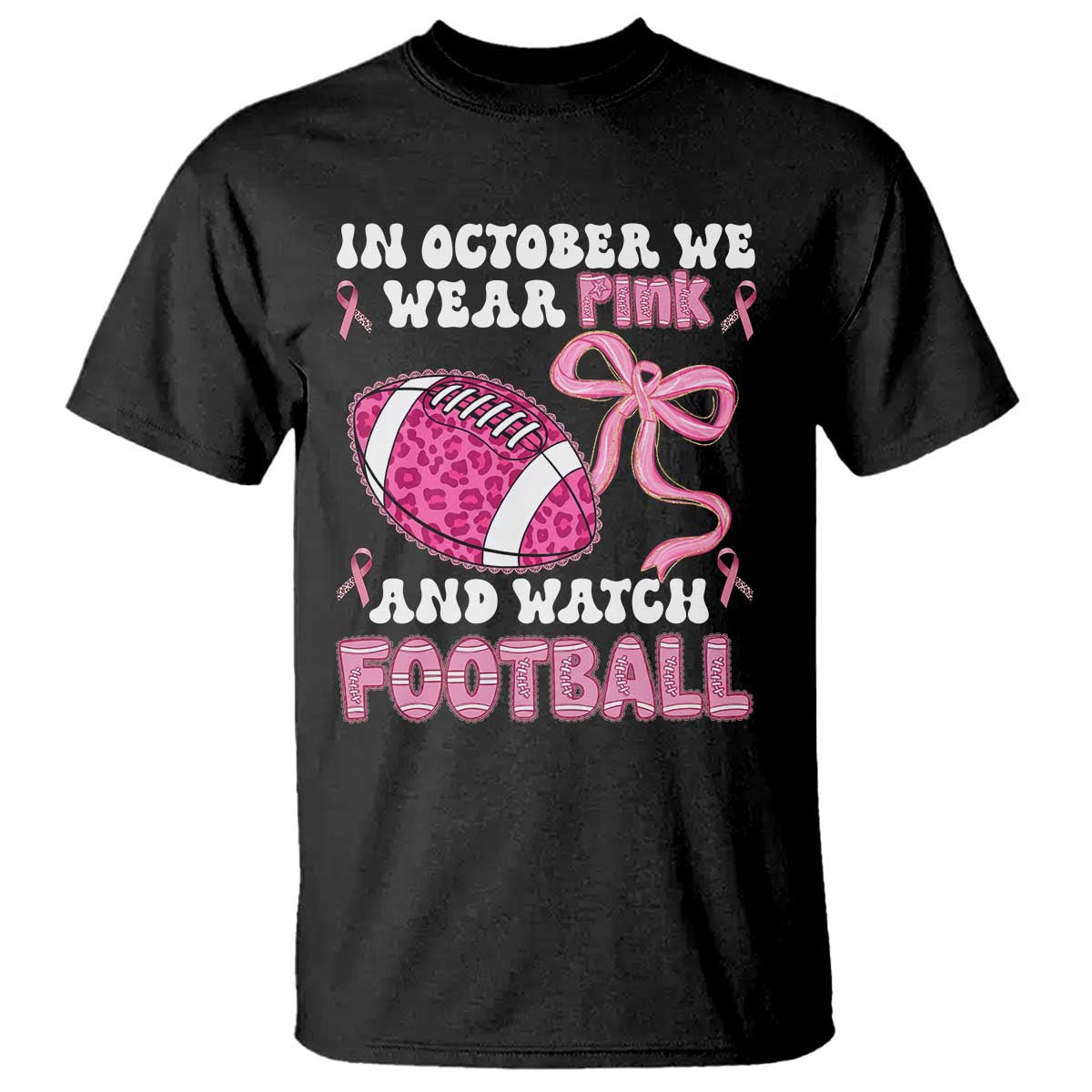 In October We Wear Pink And Watch Football T Shirt Breast Cancer Awareness Gift - Wonder Print Shop