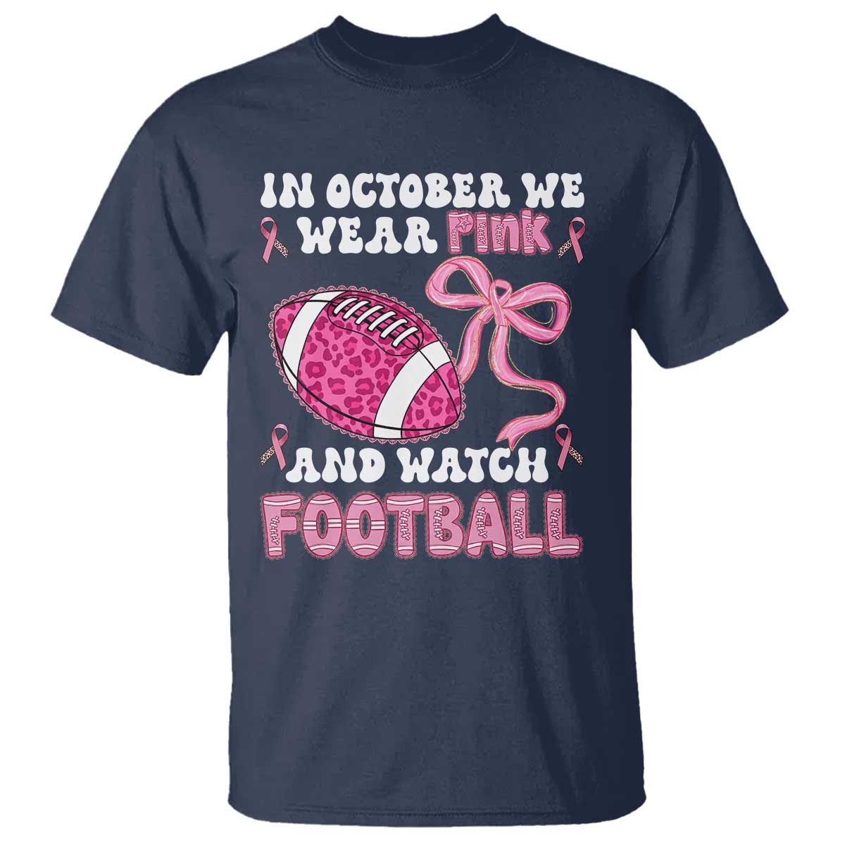 In October We Wear Pink And Watch Football T Shirt Breast Cancer Awareness Gift - Wonder Print Shop