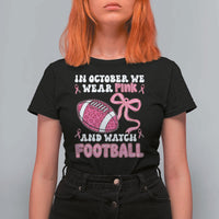 In October We Wear Pink And Watch Football T Shirt For Women Breast Cancer Awareness Gift - Wonder Print Shop