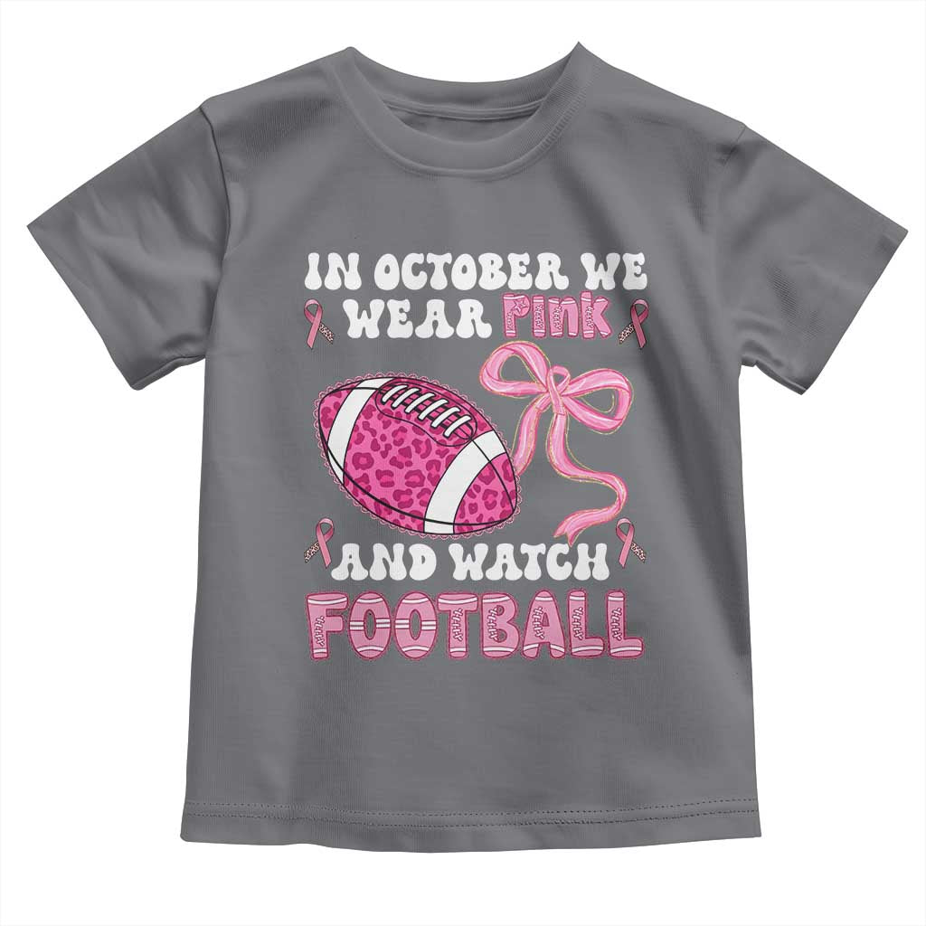 In October We Wear Pink And Watch Football Toddler T Shirt Breast Cancer Awareness Gift - Wonder Print Shop