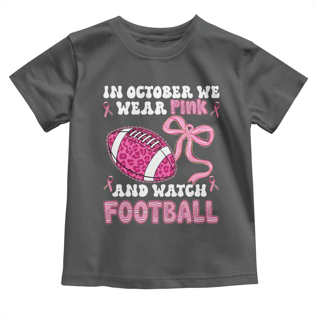 In October We Wear Pink And Watch Football Toddler T Shirt Breast Cancer Awareness Gift - Wonder Print Shop