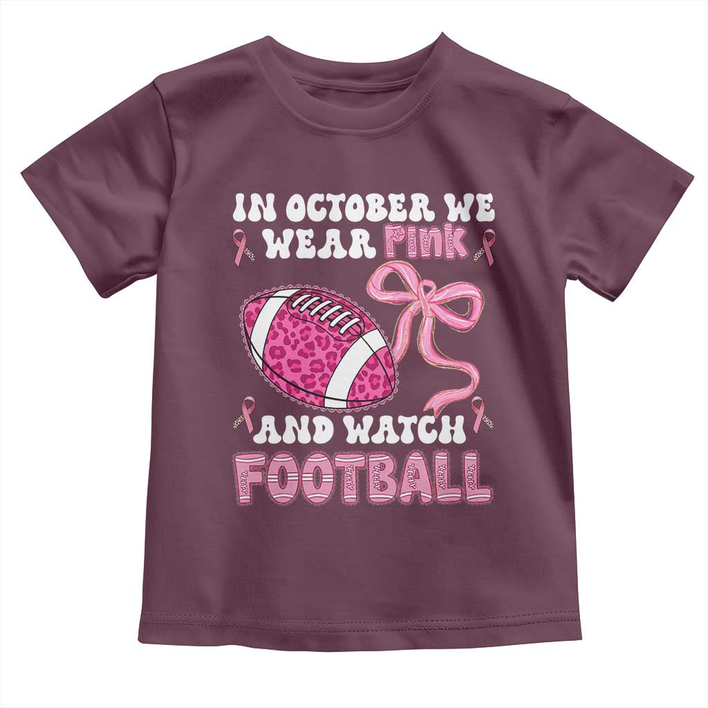 In October We Wear Pink And Watch Football Toddler T Shirt Breast Cancer Awareness Gift - Wonder Print Shop