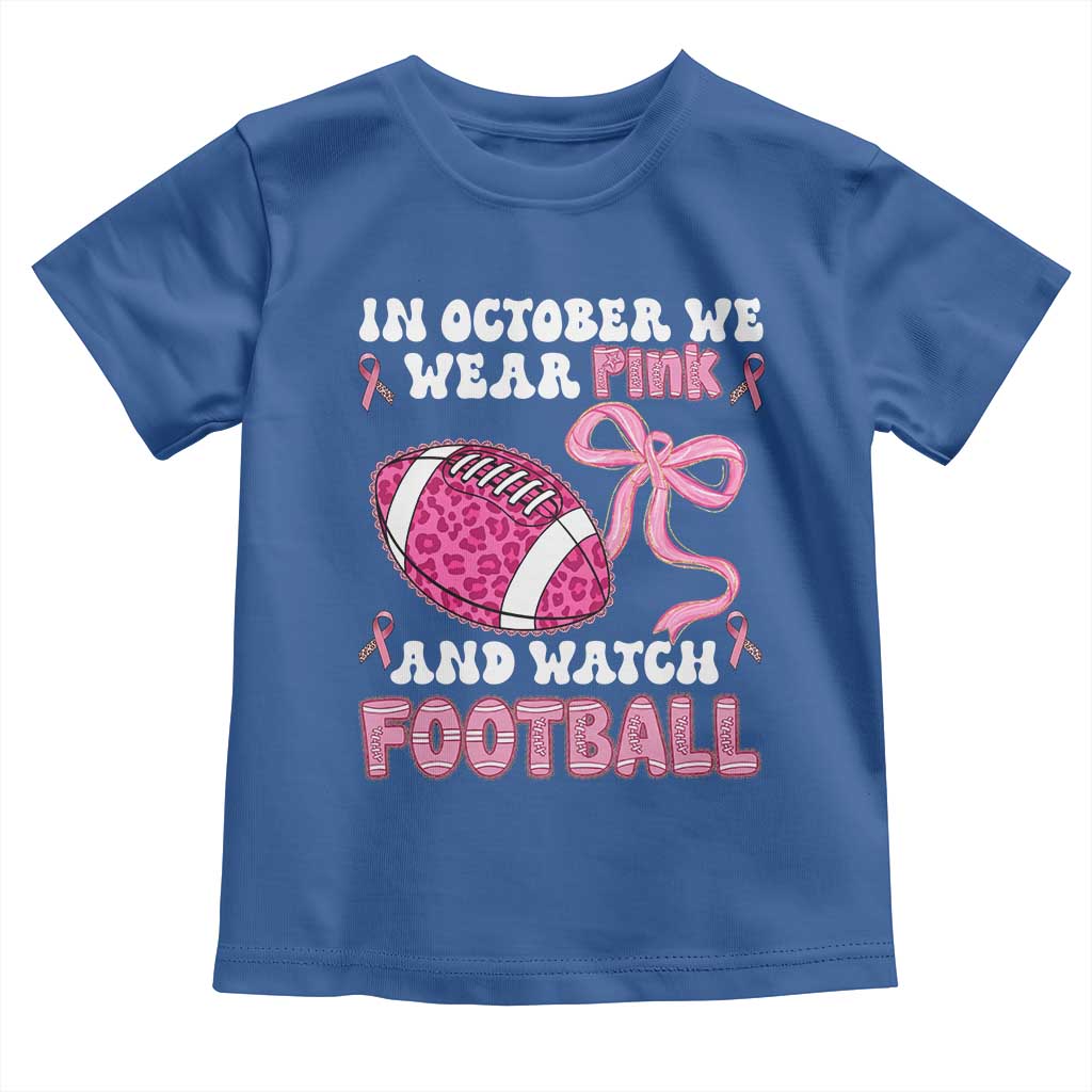 In October We Wear Pink And Watch Football Toddler T Shirt Breast Cancer Awareness Gift - Wonder Print Shop