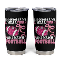 In October We Wear Pink And Watch Football Tumbler Cup Breast Cancer Awareness Gift
