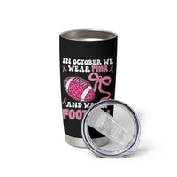In October We Wear Pink And Watch Football Tumbler Cup Breast Cancer Awareness Gift