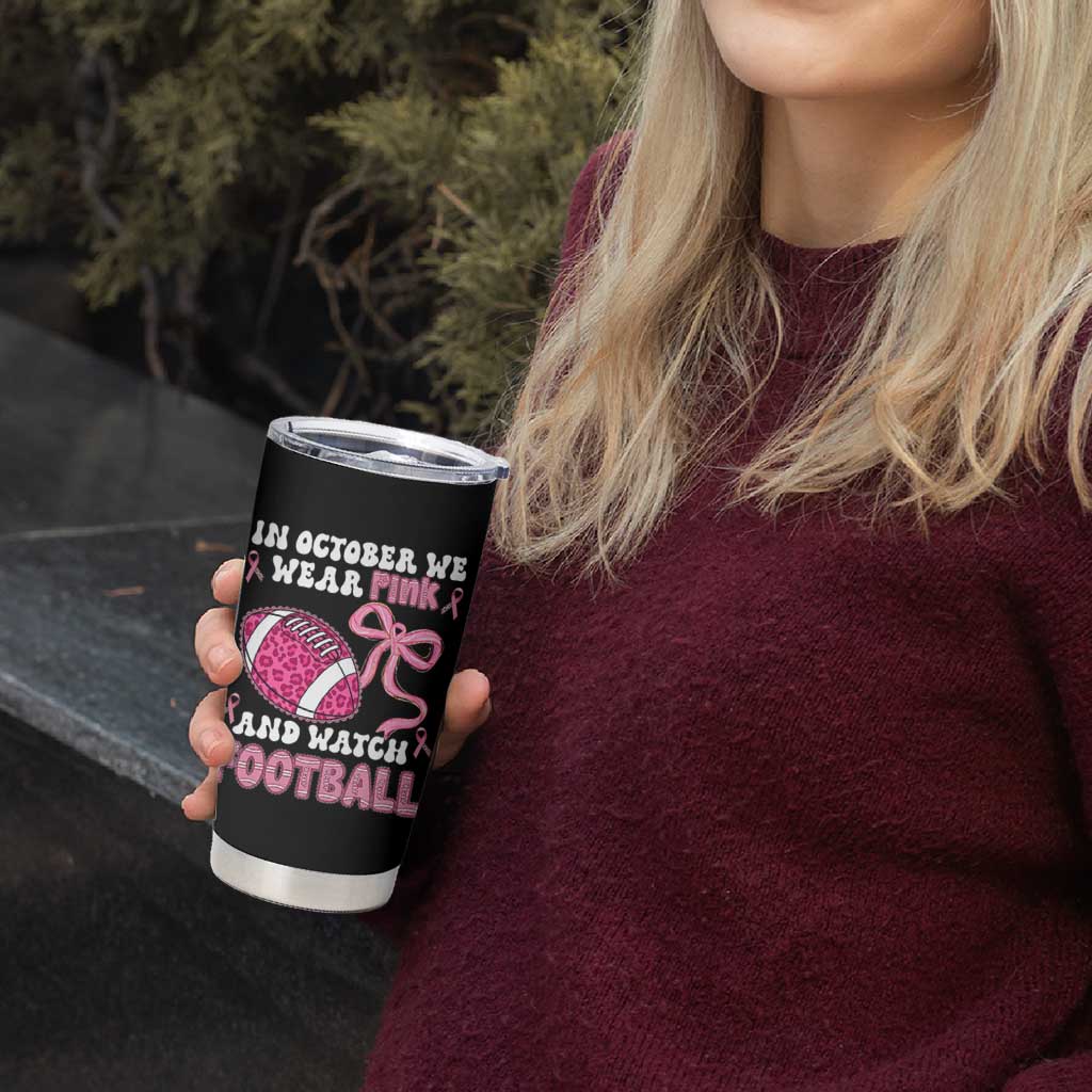 In October We Wear Pink And Watch Football Tumbler Cup Breast Cancer Awareness Gift
