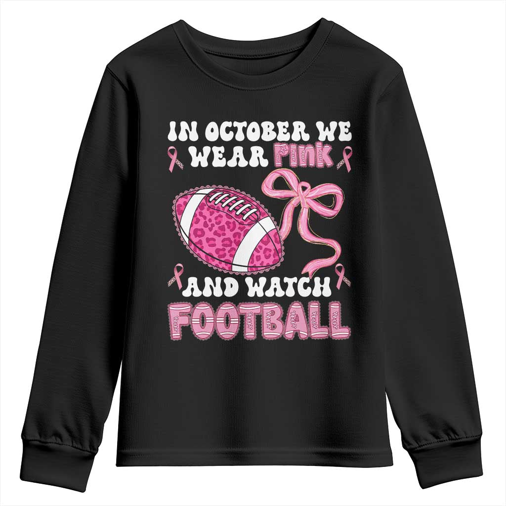 In October We Wear Pink And Watch Football Youth Sweatshirt Breast Cancer Awareness Gift - Wonder Print Shop
