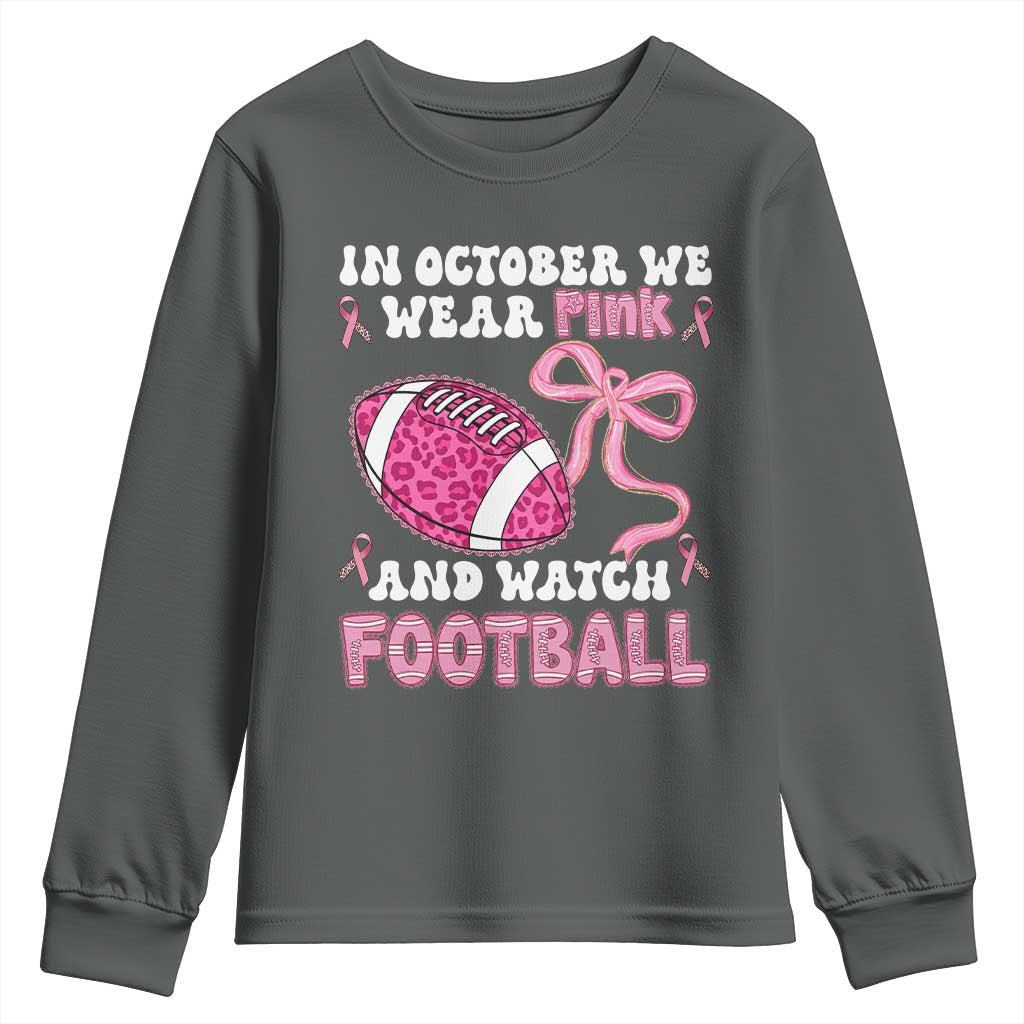 In October We Wear Pink And Watch Football Youth Sweatshirt Breast Cancer Awareness Gift - Wonder Print Shop