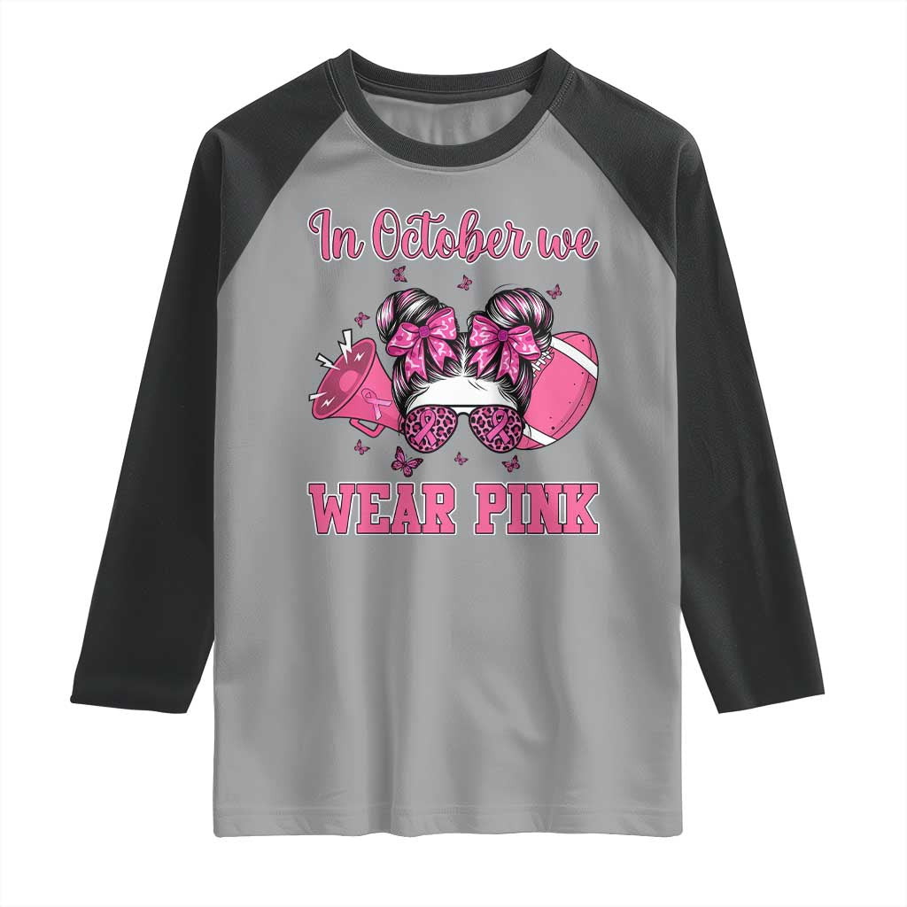 In October We Wear Pink Football Raglan Shirt Funny Football Awareness Gift - Wonder Print Shop