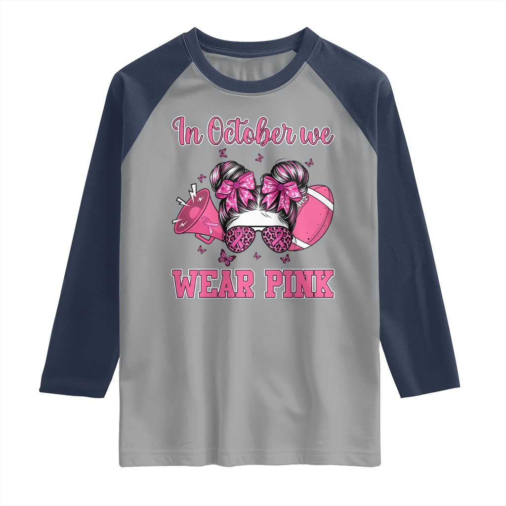 In October We Wear Pink Football Raglan Shirt Funny Football Awareness Gift - Wonder Print Shop