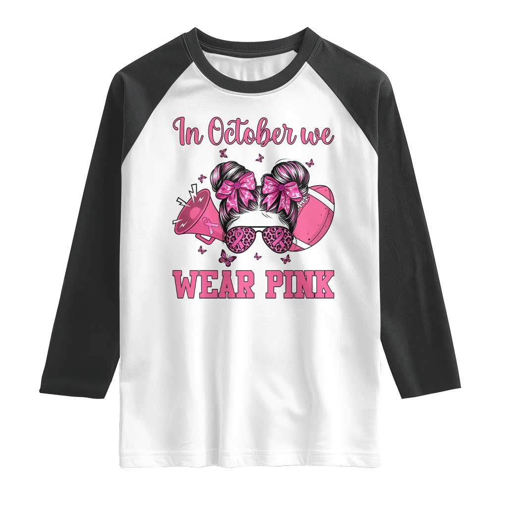 In October We Wear Pink Football Raglan Shirt Funny Football Awareness Gift - Wonder Print Shop
