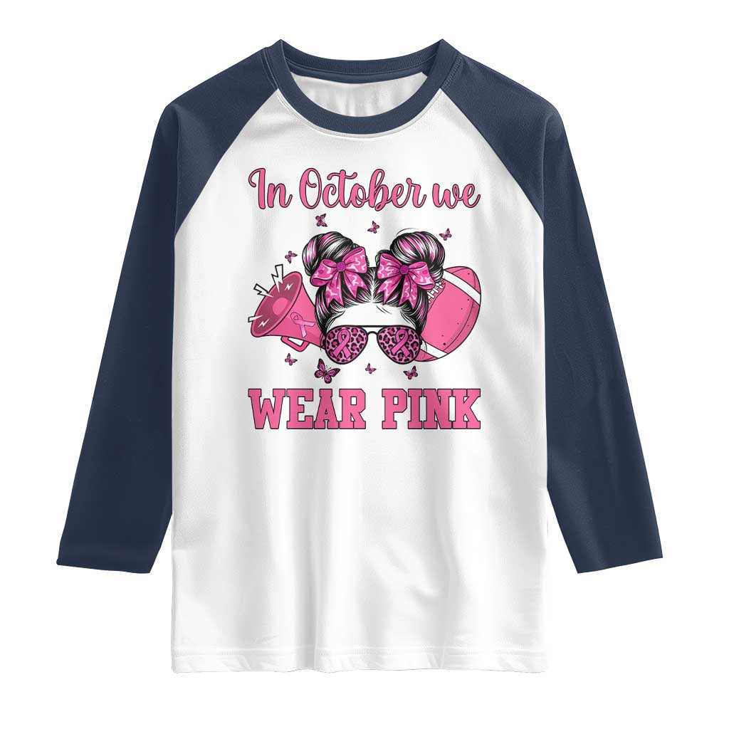 In October We Wear Pink Football Raglan Shirt Funny Football Awareness Gift - Wonder Print Shop