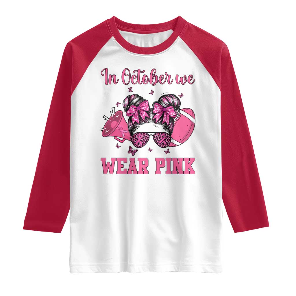 In October We Wear Pink Football Raglan Shirt Funny Football Awareness Gift - Wonder Print Shop