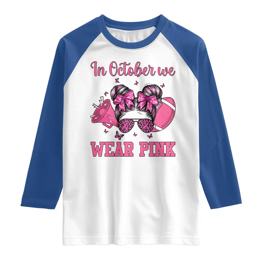 In October We Wear Pink Football Raglan Shirt Funny Football Awareness Gift - Wonder Print Shop