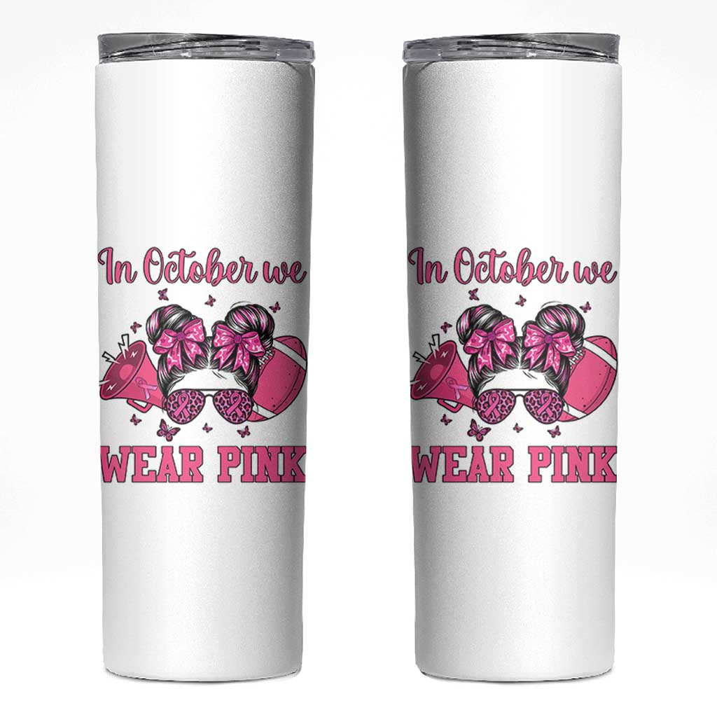 In October We Wear Pink Football Skinny Tumbler Funny Football Awareness Gift