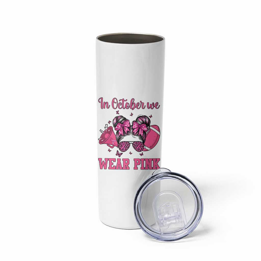 In October We Wear Pink Football Skinny Tumbler Funny Football Awareness Gift