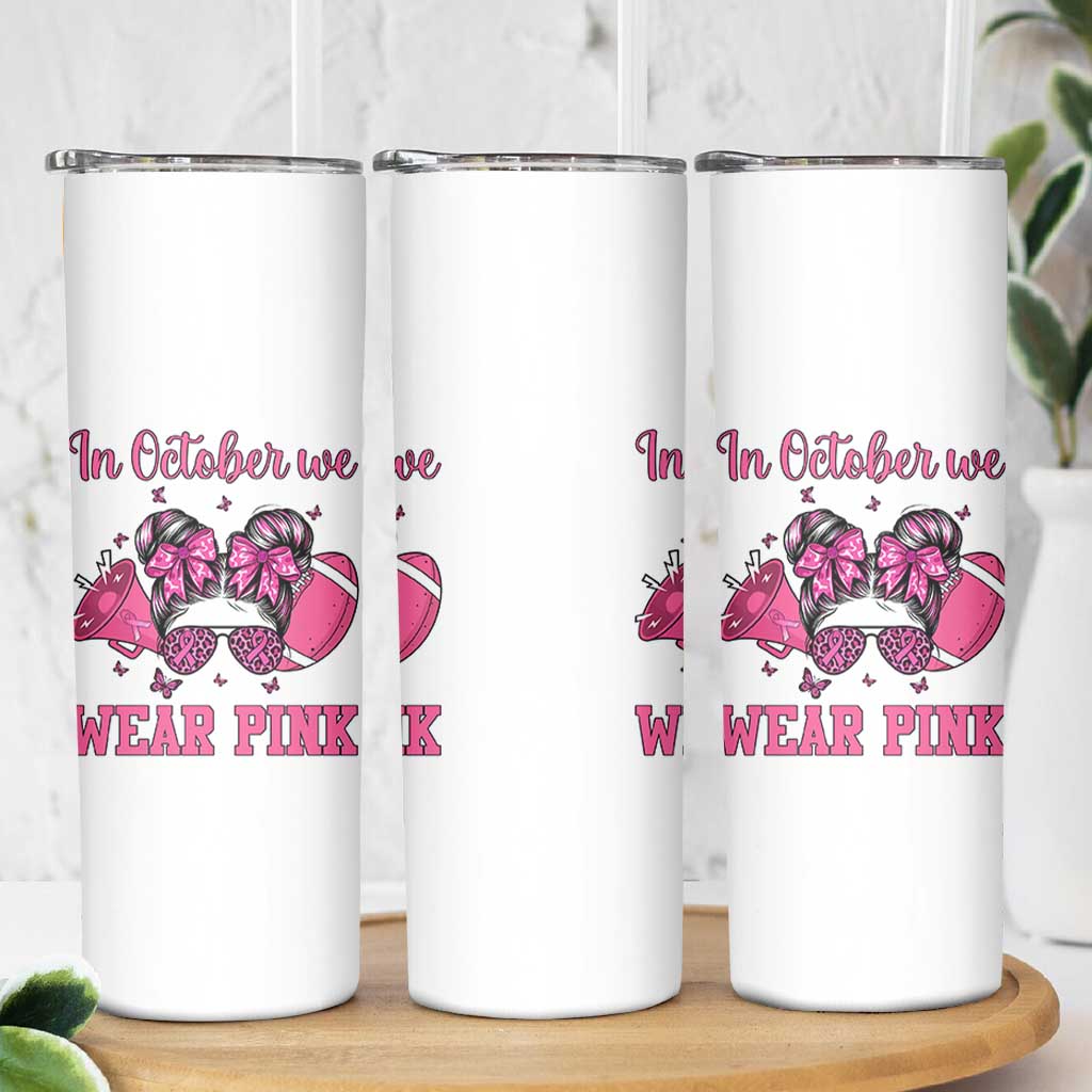 In October We Wear Pink Football Skinny Tumbler Funny Football Awareness Gift
