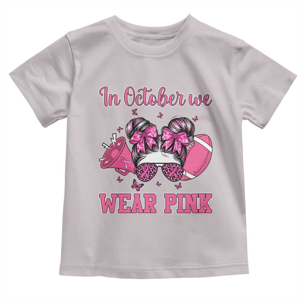 In October We Wear Pink Football Toddler T Shirt Funny Football Awareness Gift - Wonder Print Shop