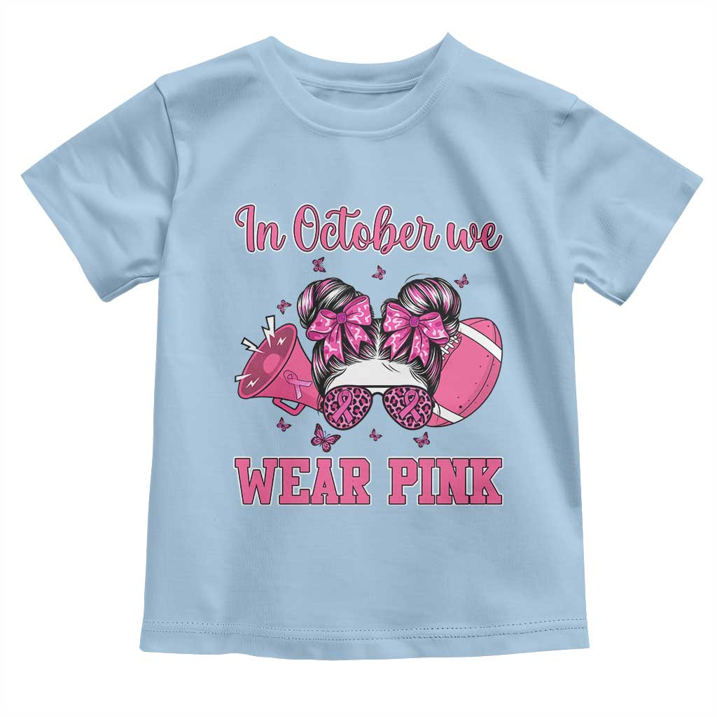 In October We Wear Pink Football Toddler T Shirt Funny Football Awareness Gift - Wonder Print Shop