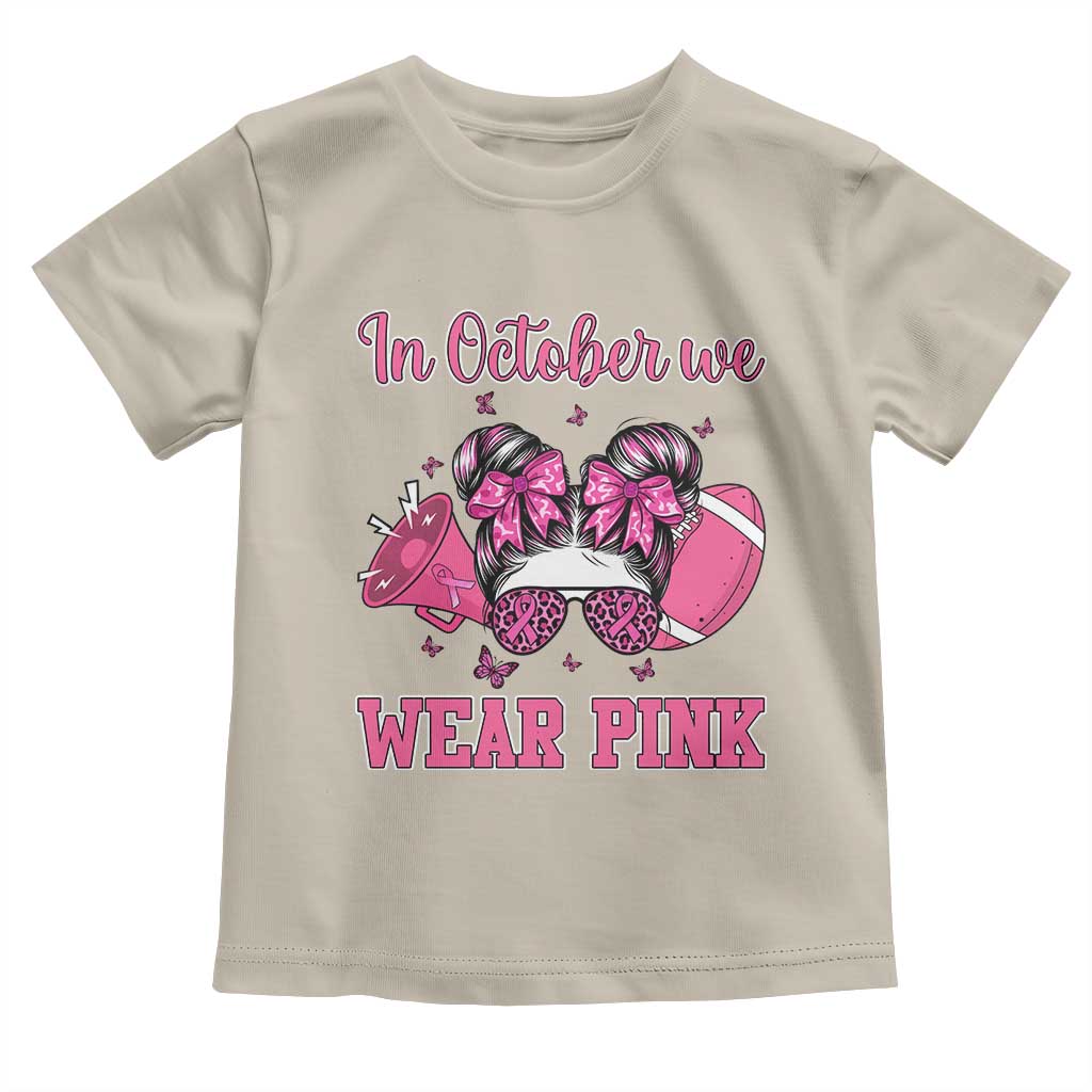 In October We Wear Pink Football Toddler T Shirt Funny Football Awareness Gift - Wonder Print Shop