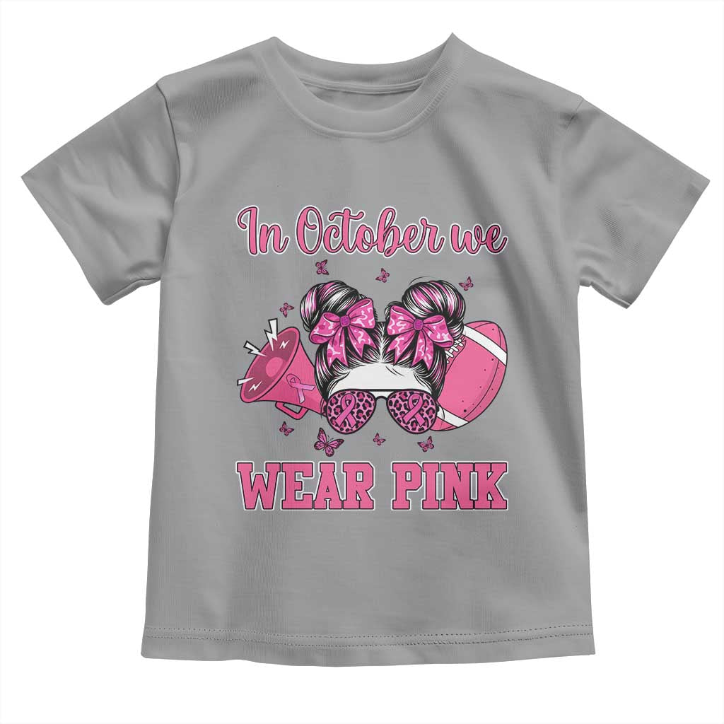 In October We Wear Pink Football Toddler T Shirt Funny Football Awareness Gift - Wonder Print Shop