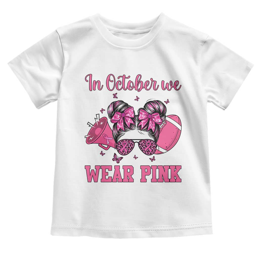 In October We Wear Pink Football Toddler T Shirt Funny Football Awareness Gift - Wonder Print Shop