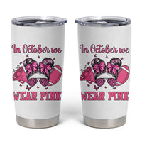In October We Wear Pink Football Tumbler Cup Funny Football Awareness Gift