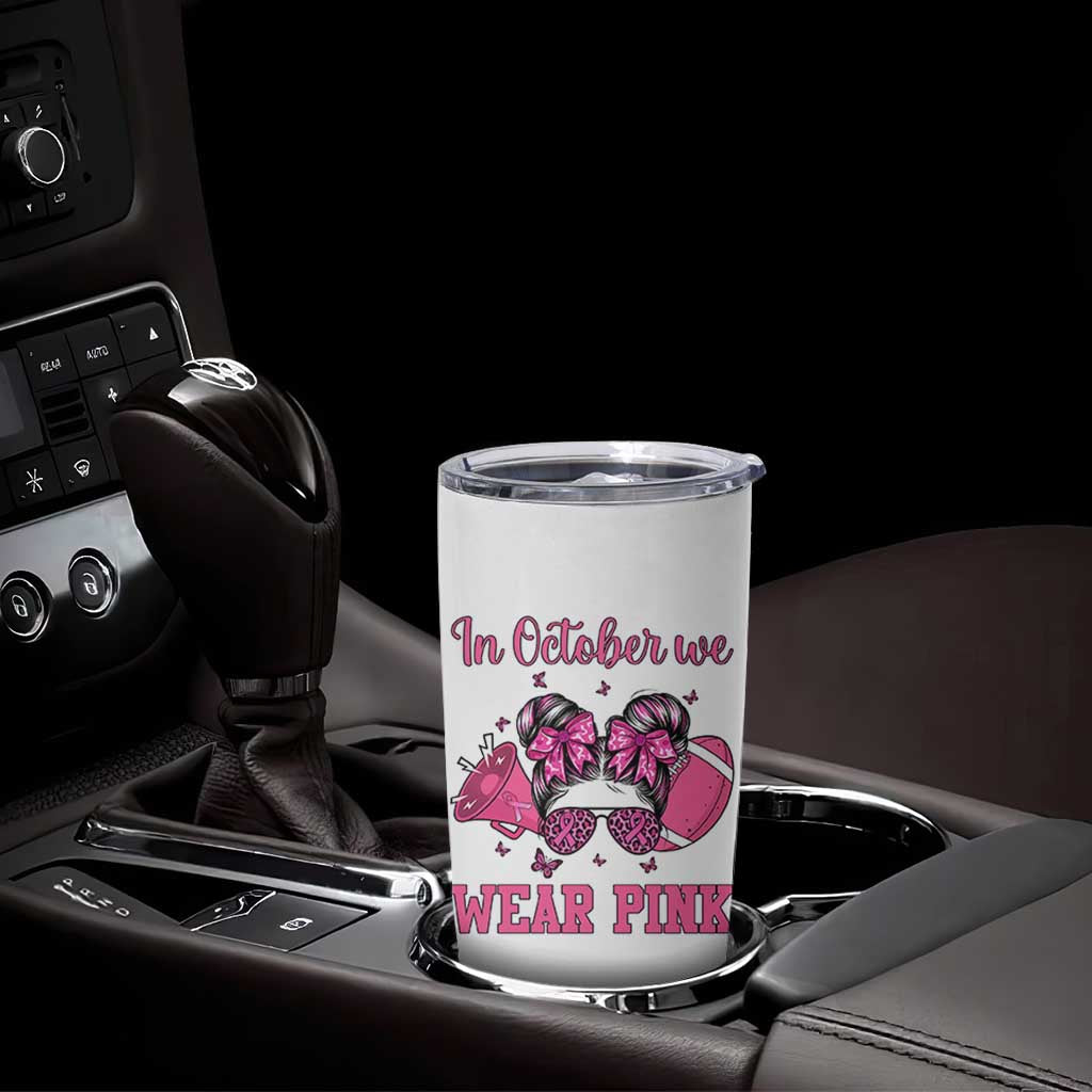 In October We Wear Pink Football Tumbler Cup Funny Football Awareness Gift