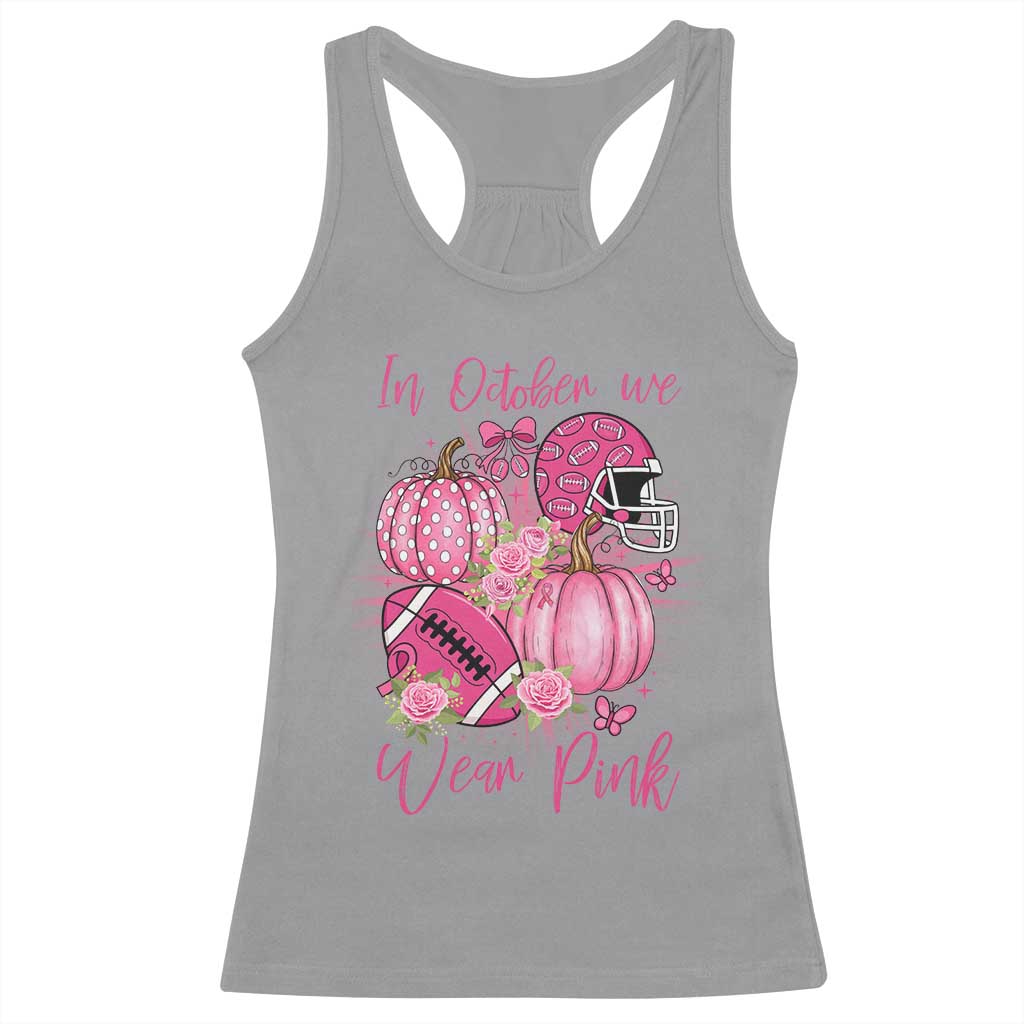 Football Breast Cancer Awareness Racerback Tank Top In October We Wear Pink Gift - Wonder Print Shop
