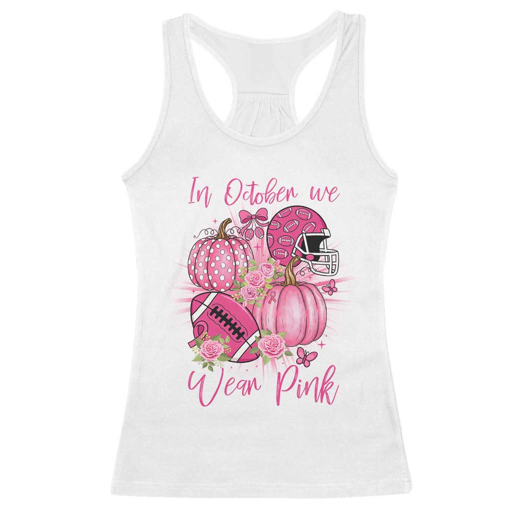 Football Breast Cancer Awareness Racerback Tank Top In October We Wear Pink Gift - Wonder Print Shop