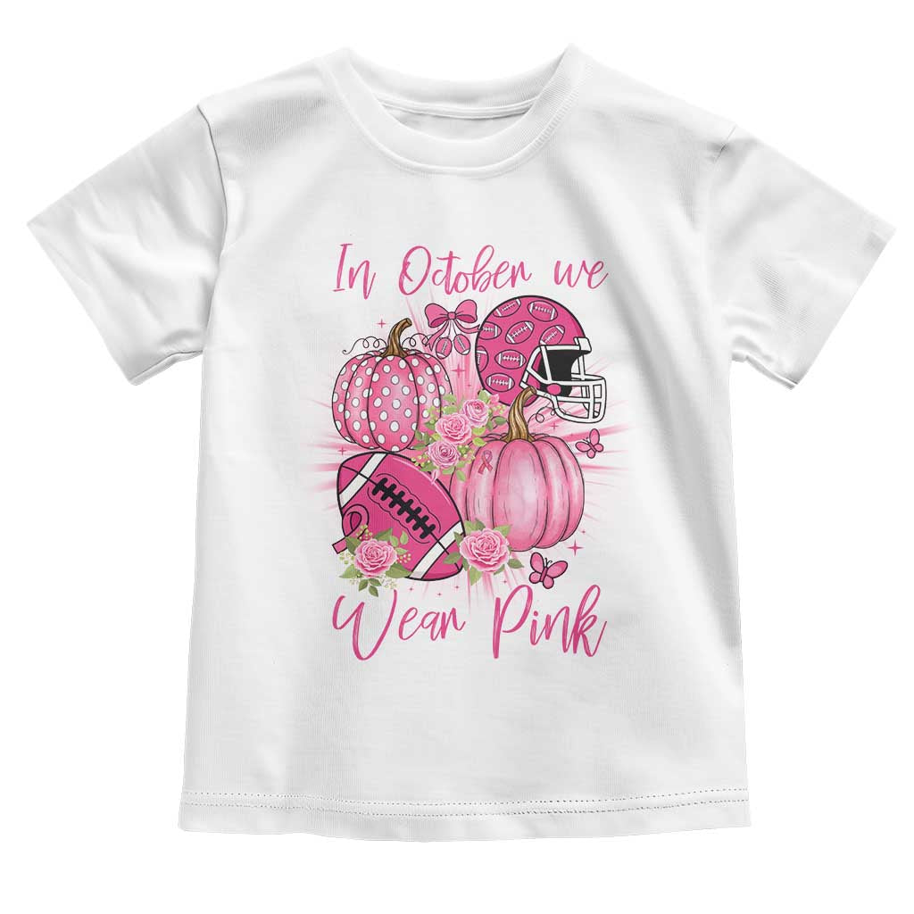 Football Breast Cancer Awareness Toddler T Shirt In October We Wear Pink Gift - Wonder Print Shop