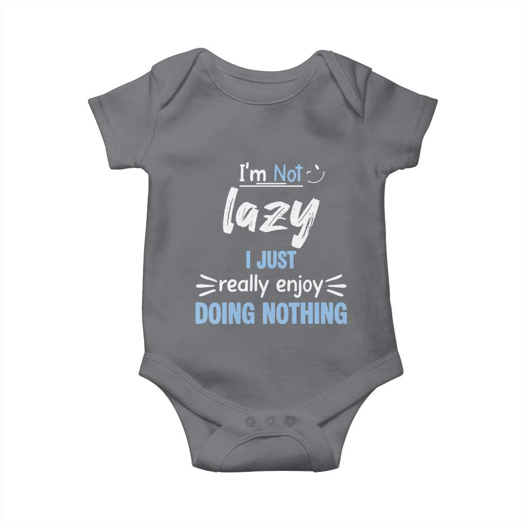 Funny Sarcastic Saying Baby Onesie I Am Not Lazy I Just Really Enjoy Doing Nothing - Wonder Print Shop