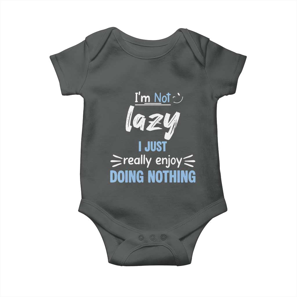 Funny Sarcastic Saying Baby Onesie I Am Not Lazy I Just Really Enjoy Doing Nothing - Wonder Print Shop